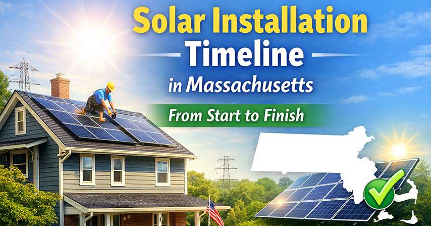 Solar Installation Timeline in Massachusetts: How Long It Takes to Go Solar